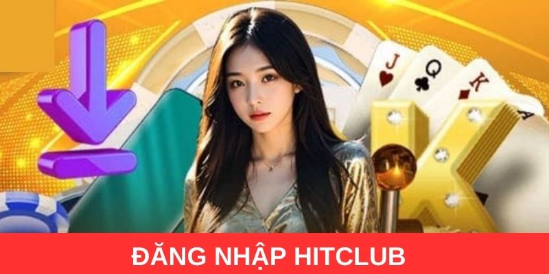 Vì sao nên lựa chọn đăng  nhập Hitclub