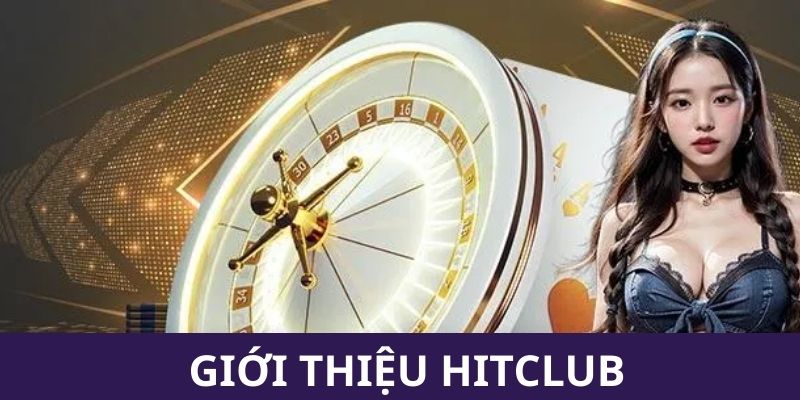 Giới thiệu Hitclub đỉnh cao